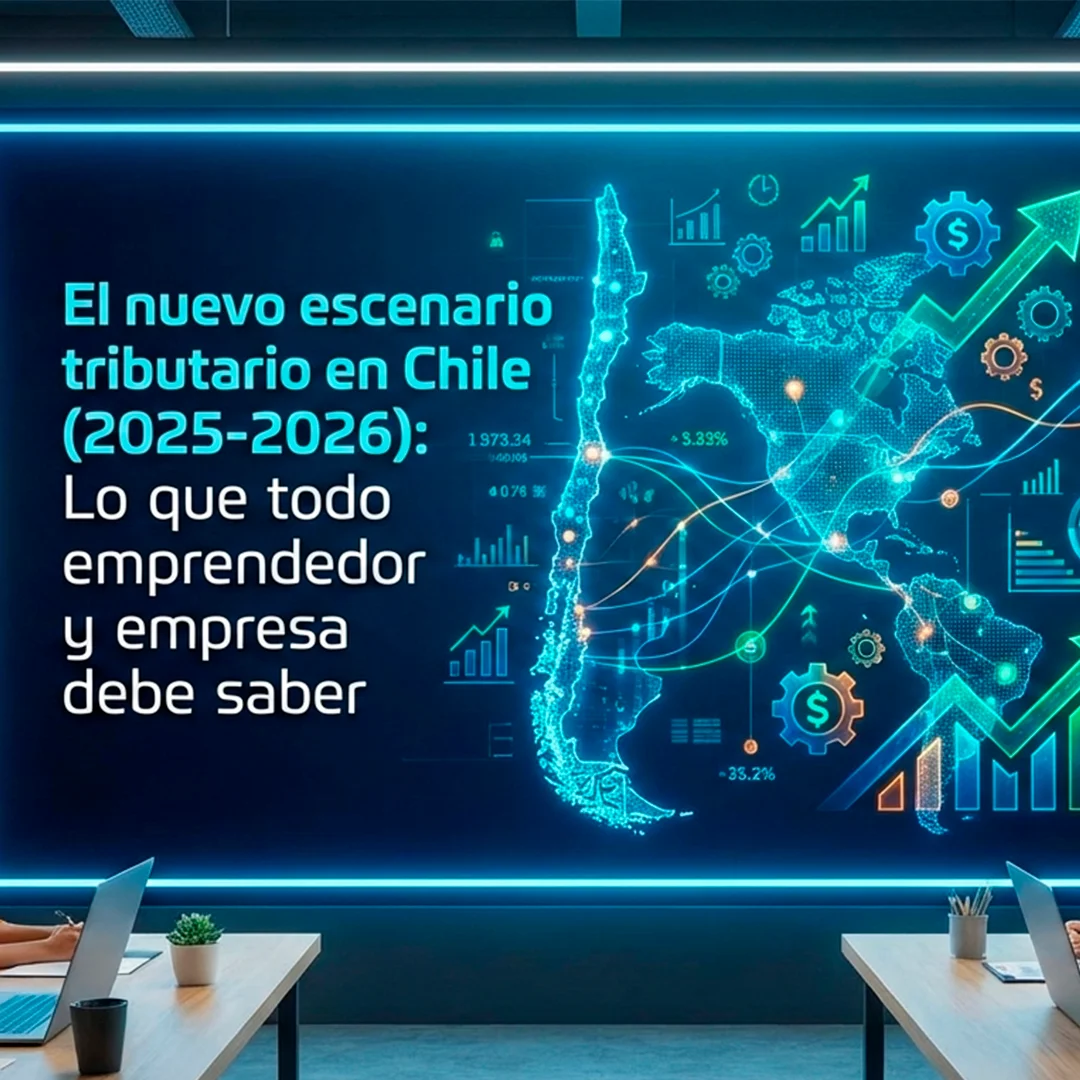 El nuevo escenario tributario en Chile (2025-2026)